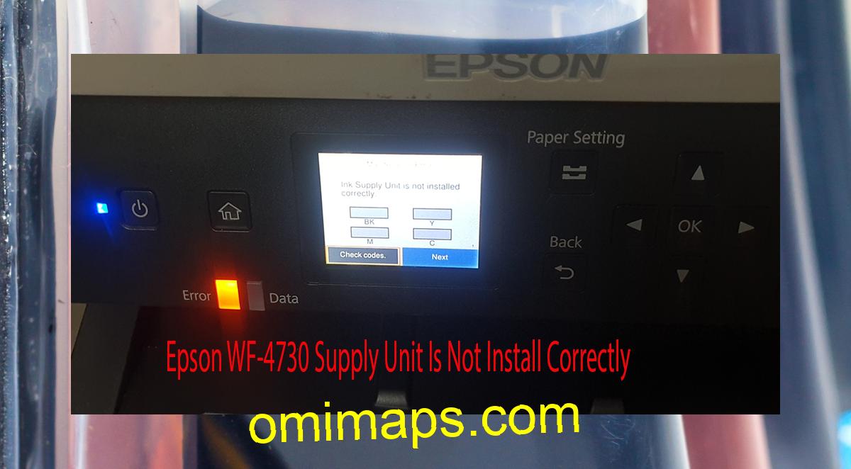 Epson WF-4730 Supplies Unit Is Not Install Correctly