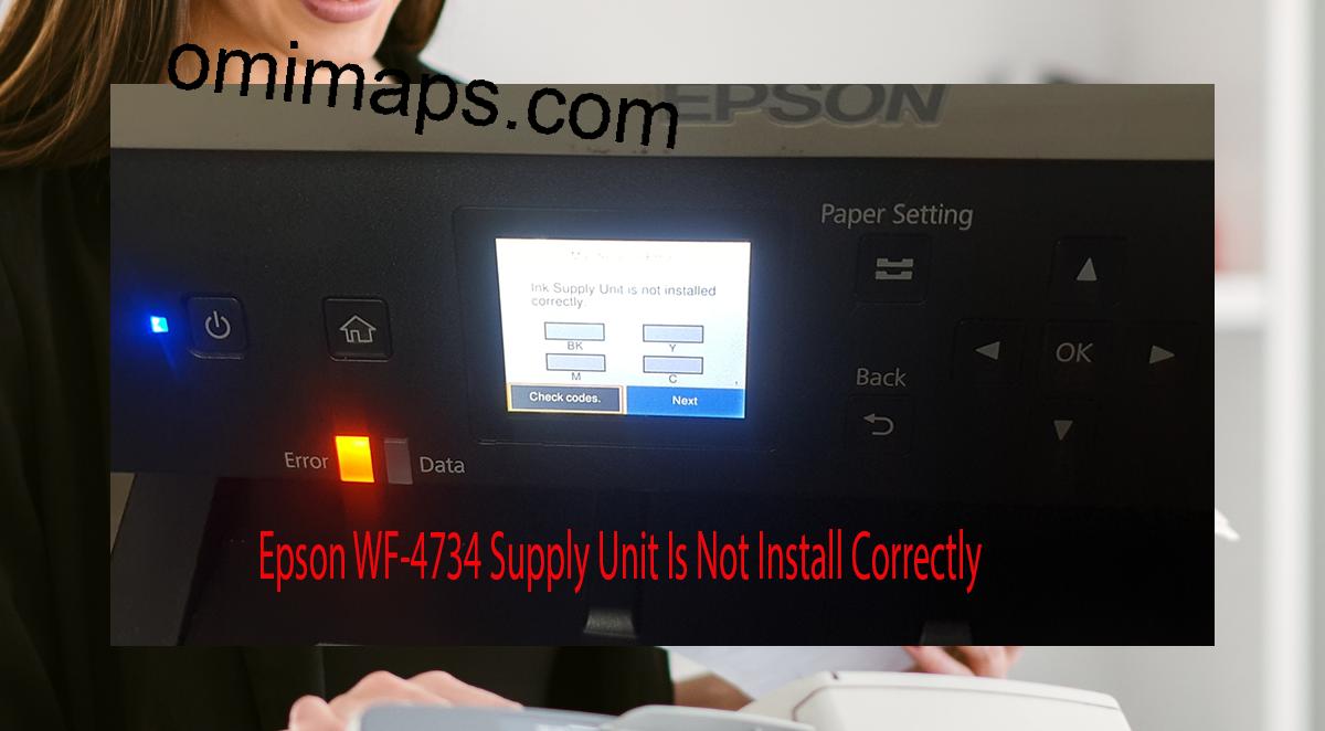 Epson WF-4734 Supplies Unit Is Not Install Correctly
