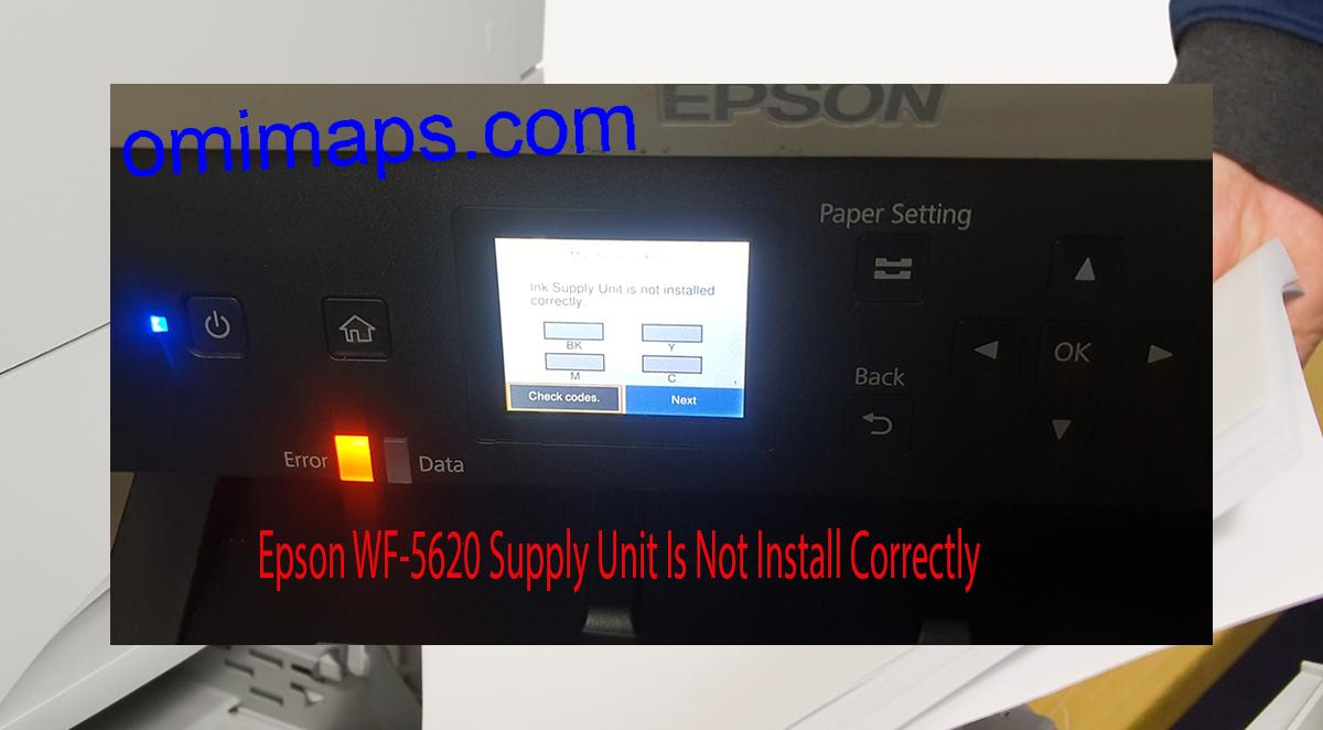 Epson WF-5620 Supplies Unit Is Not Install Correctly