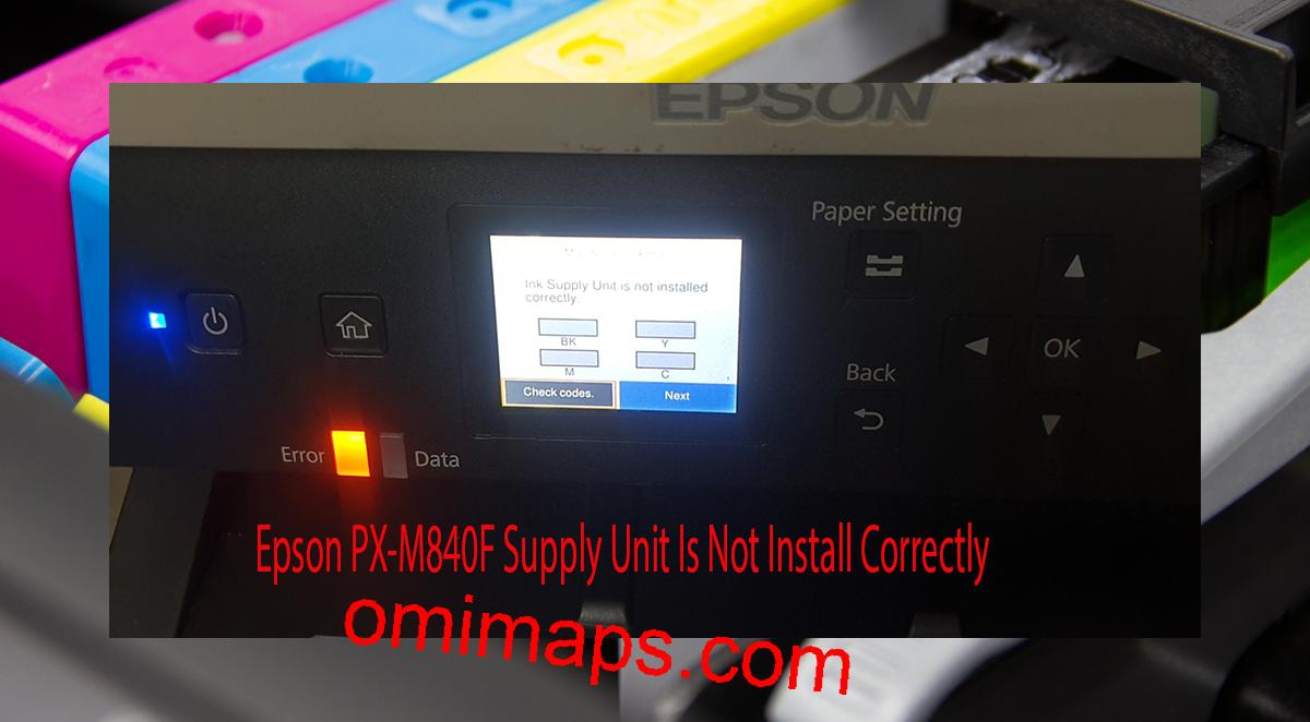 Epson PX-M840F Supplies Unit Is Not Install Correctly