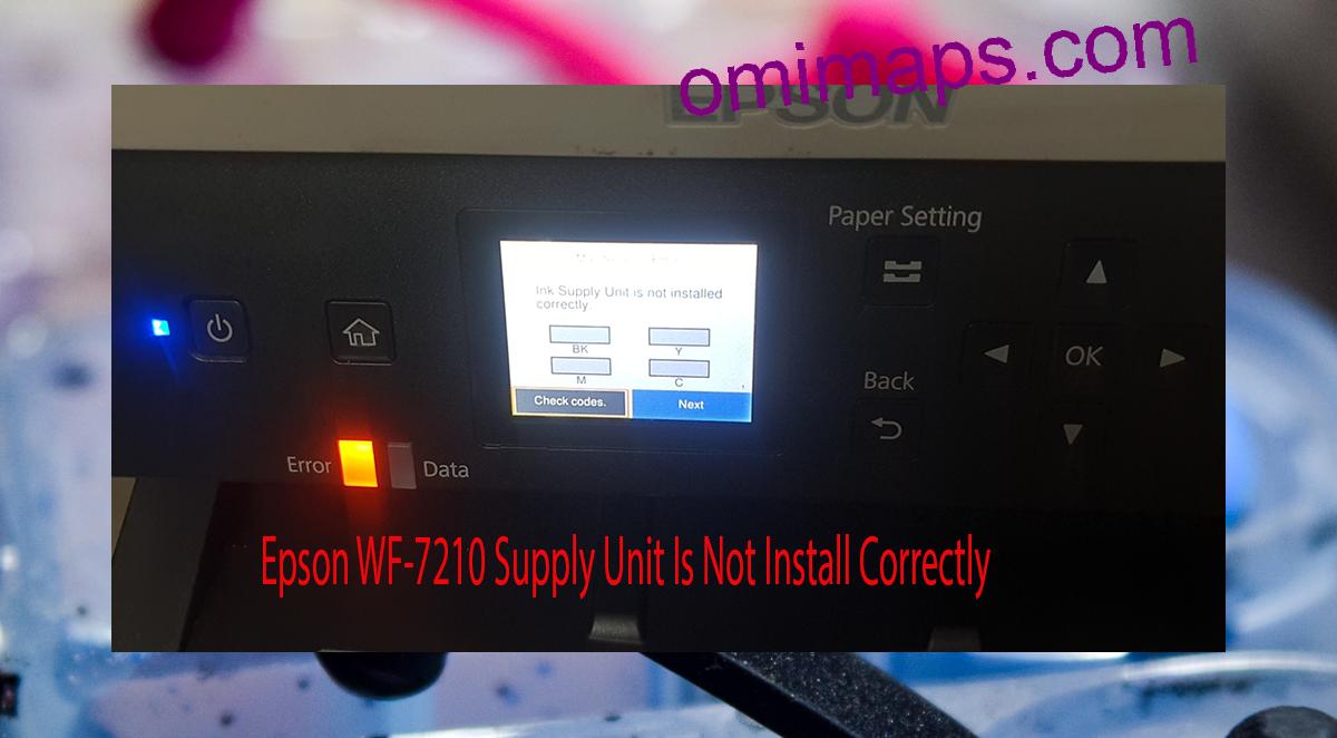 Epson WF-7210 Supplies Unit Is Not Install Correctly