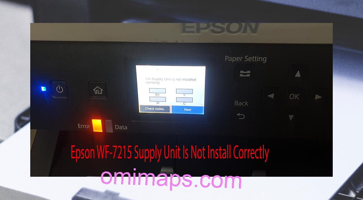 Epson WF-7215 Supplies Unit Is Not Install Correctly