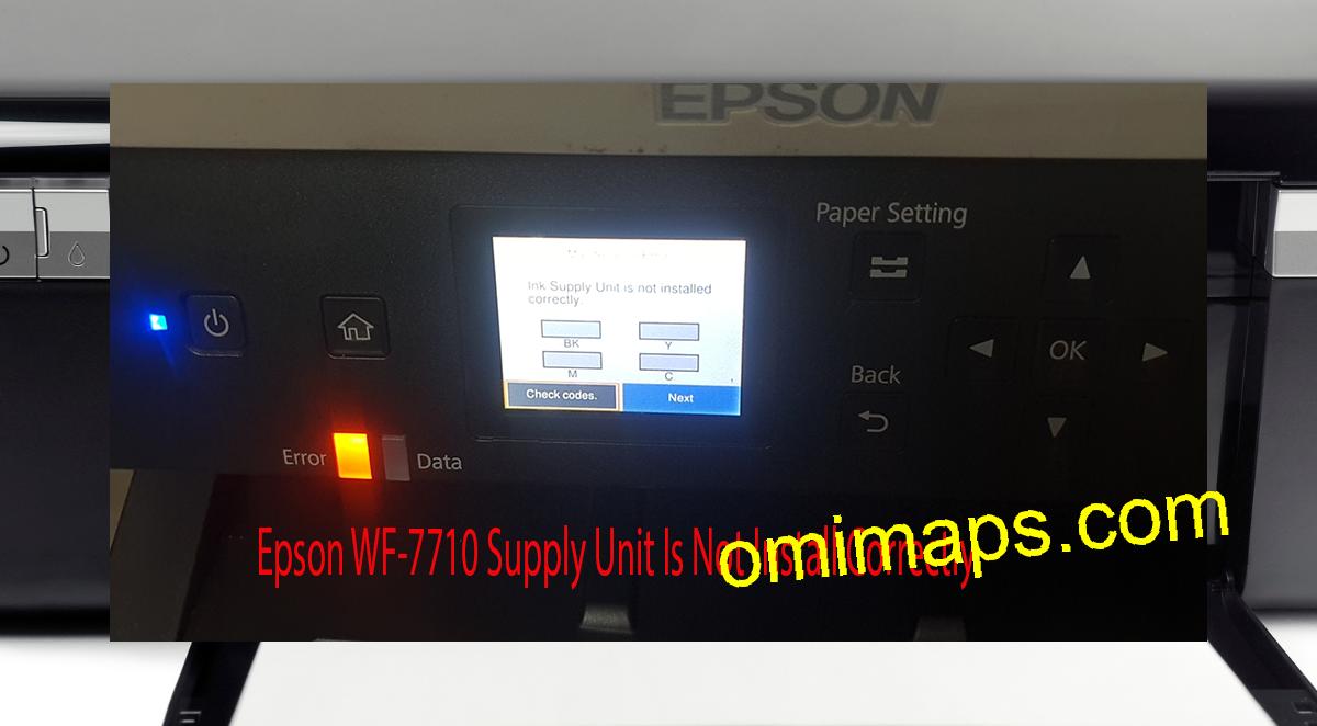 Epson WF-7710 Supplies Unit Is Not Install Correctly