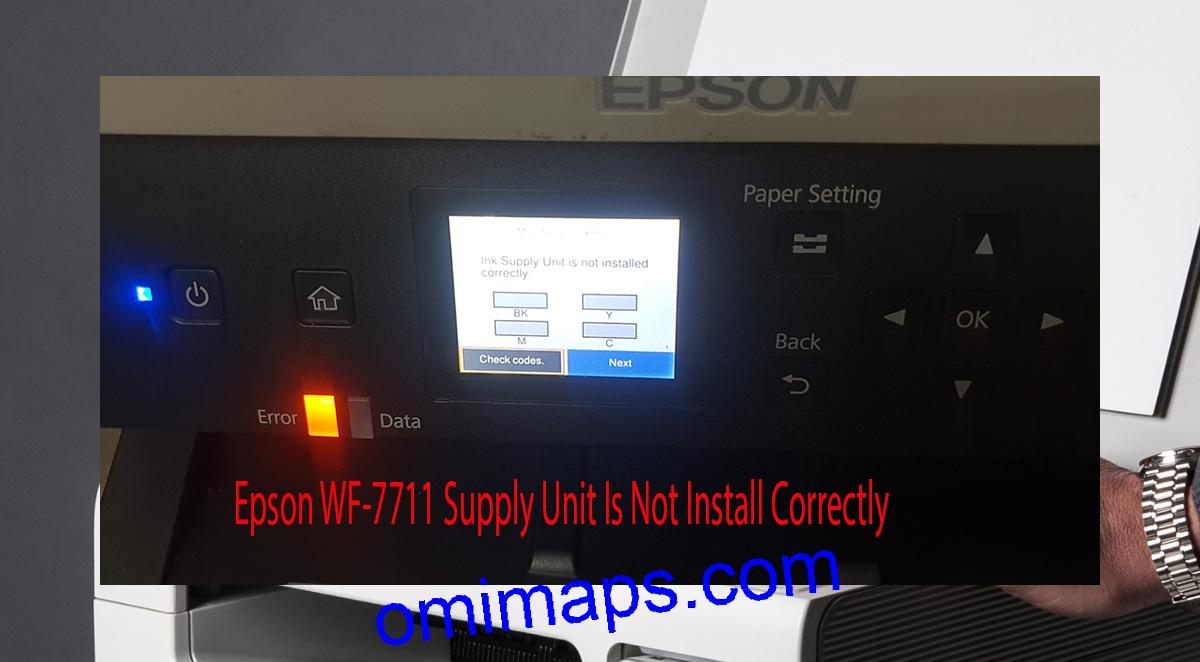 Epson WF-7711 Supplies Unit Is Not Install Correctly