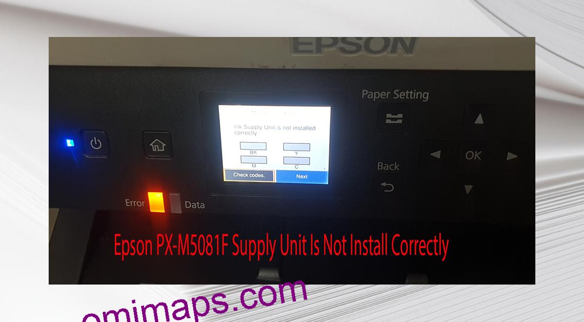 Epson PX-M5081F Supplies Unit Is Not Install Correctly