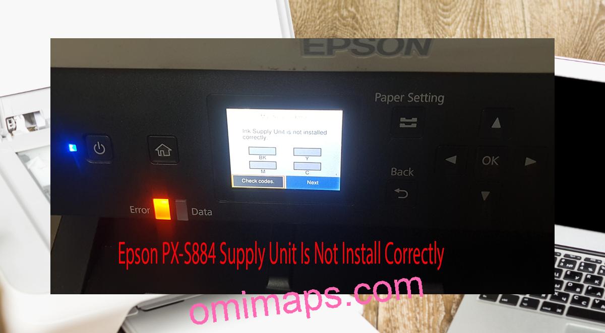 Epson PX-S884 Supplies Unit Is Not Install Correctly
