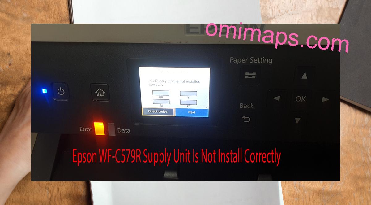 Epson WF-C579R Supplies Unit Is Not Install Correctly