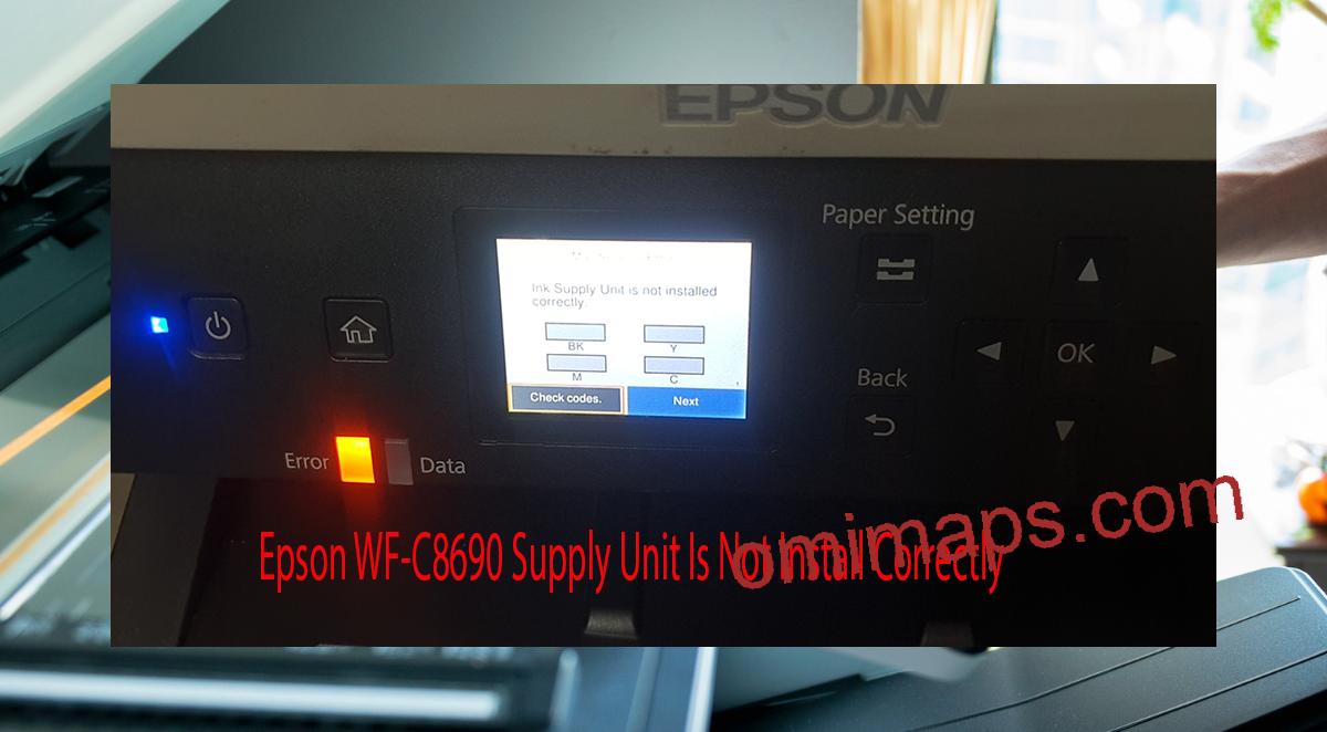 Epson WF-C8690 Supplies Unit Is Not Install Correctly