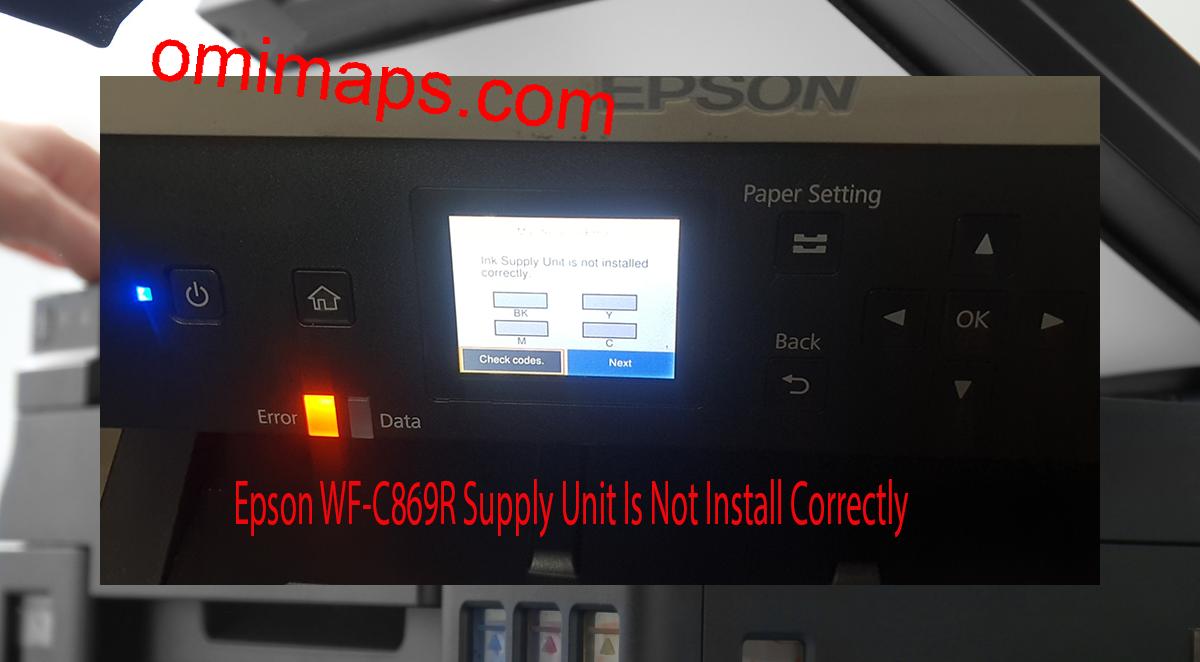 Epson WF-C869R Supplies Unit Is Not Install Correctly