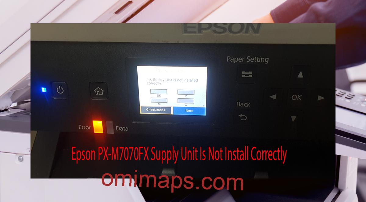 Epson PX-M7070FX Supplies Unit Is Not Install Correctly