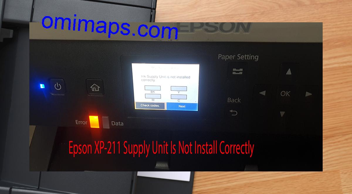 Epson XP-211 Supplies Unit Is Not Install Correctly