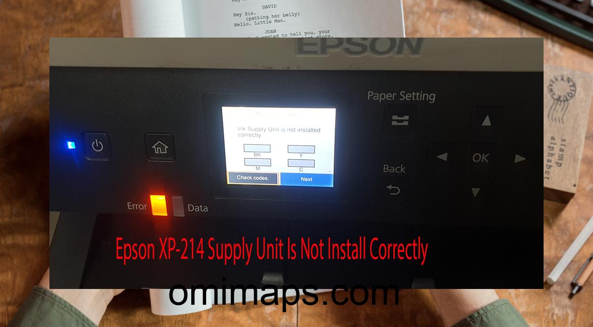 Epson XP-214 Supplies Unit Is Not Install Correctly