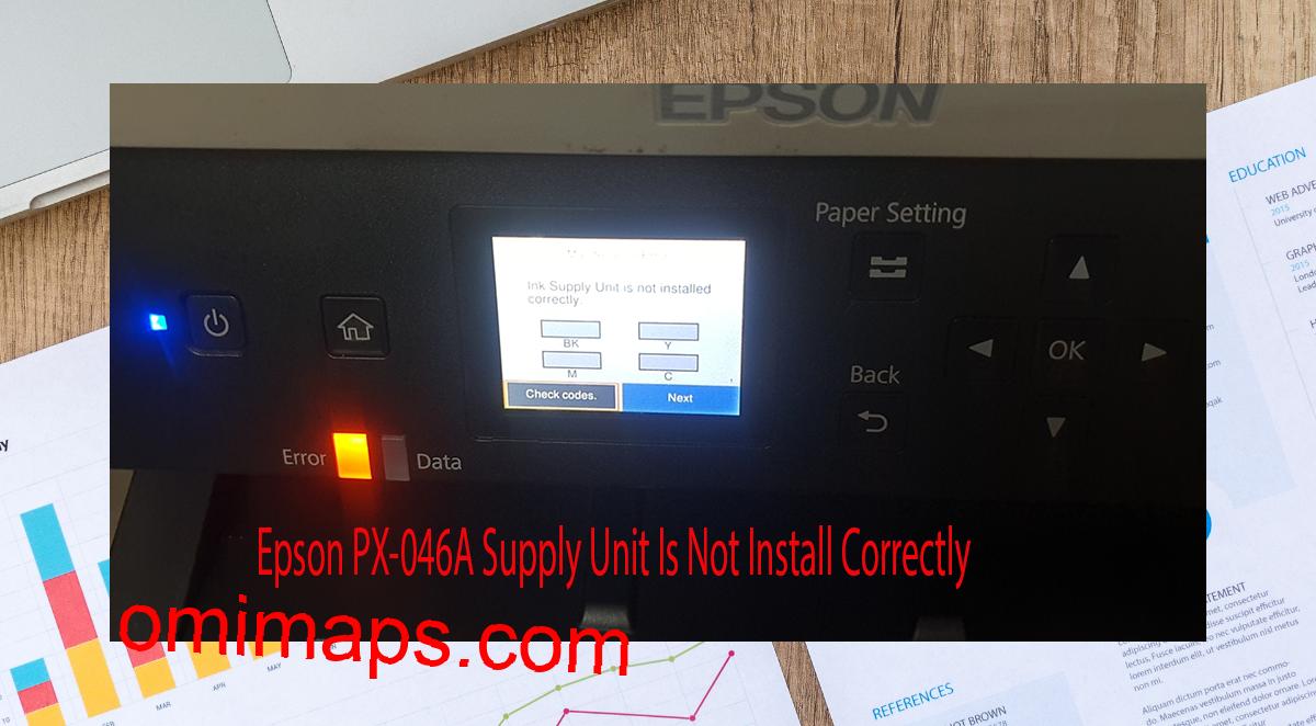 Epson PX-046A Supplies Unit Is Not Install Correctly