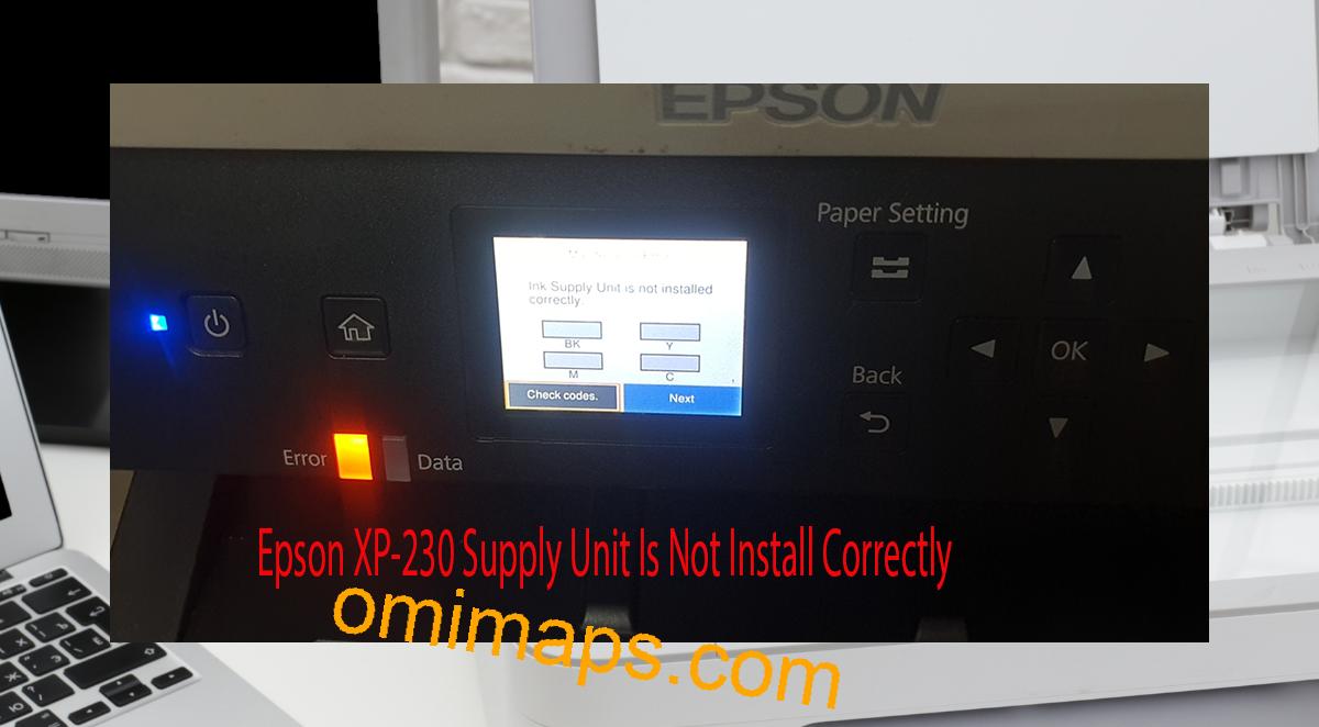 Epson XP-230 Supplies Unit Is Not Install Correctly