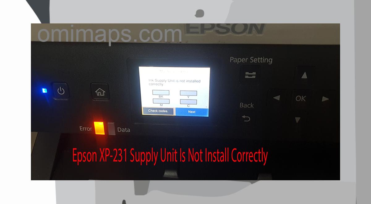 Epson XP-231 Supplies Unit Is Not Install Correctly