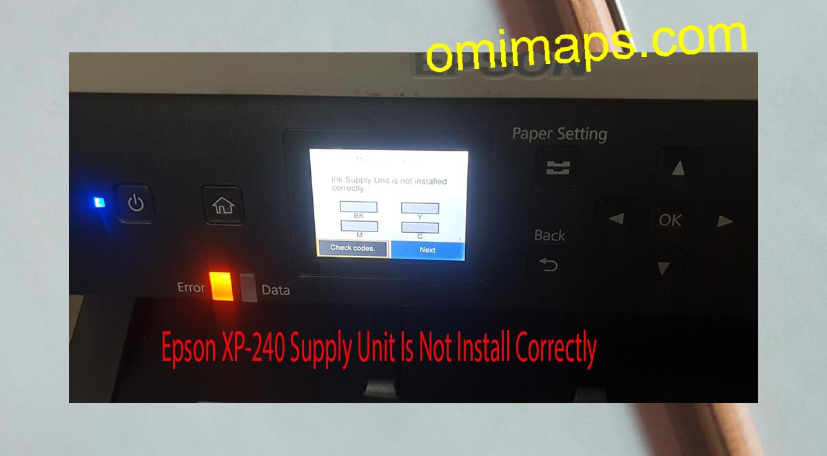 Epson XP-240 Supplies Unit Is Not Install Correctly