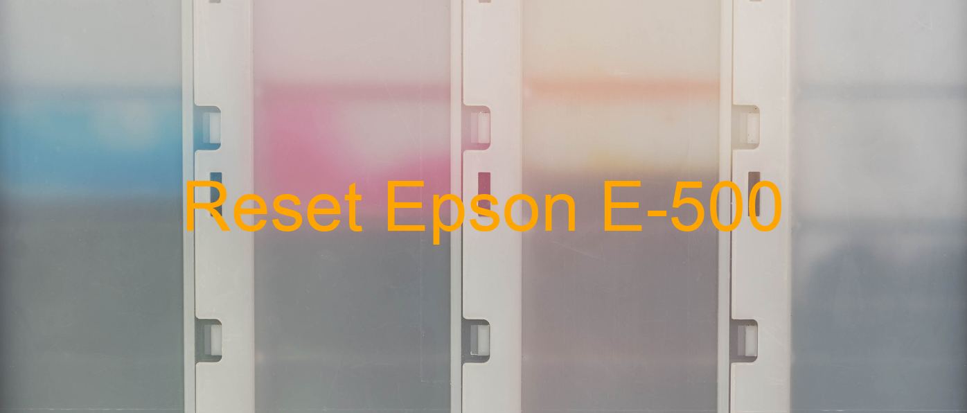 reset Epson E-500