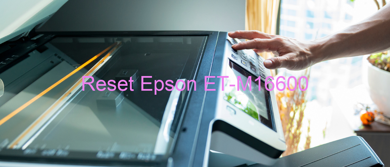 reset Epson ET-M16600