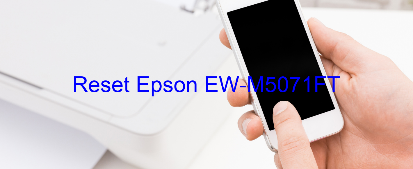 reset Epson EW-M5071FT