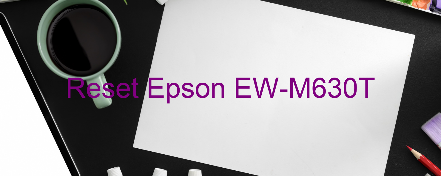 reset Epson EW-M630T