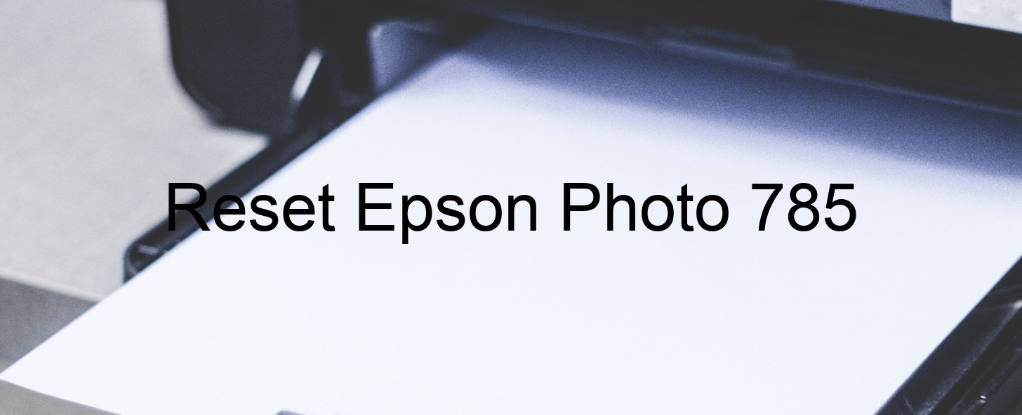 reset Epson Photo 785
