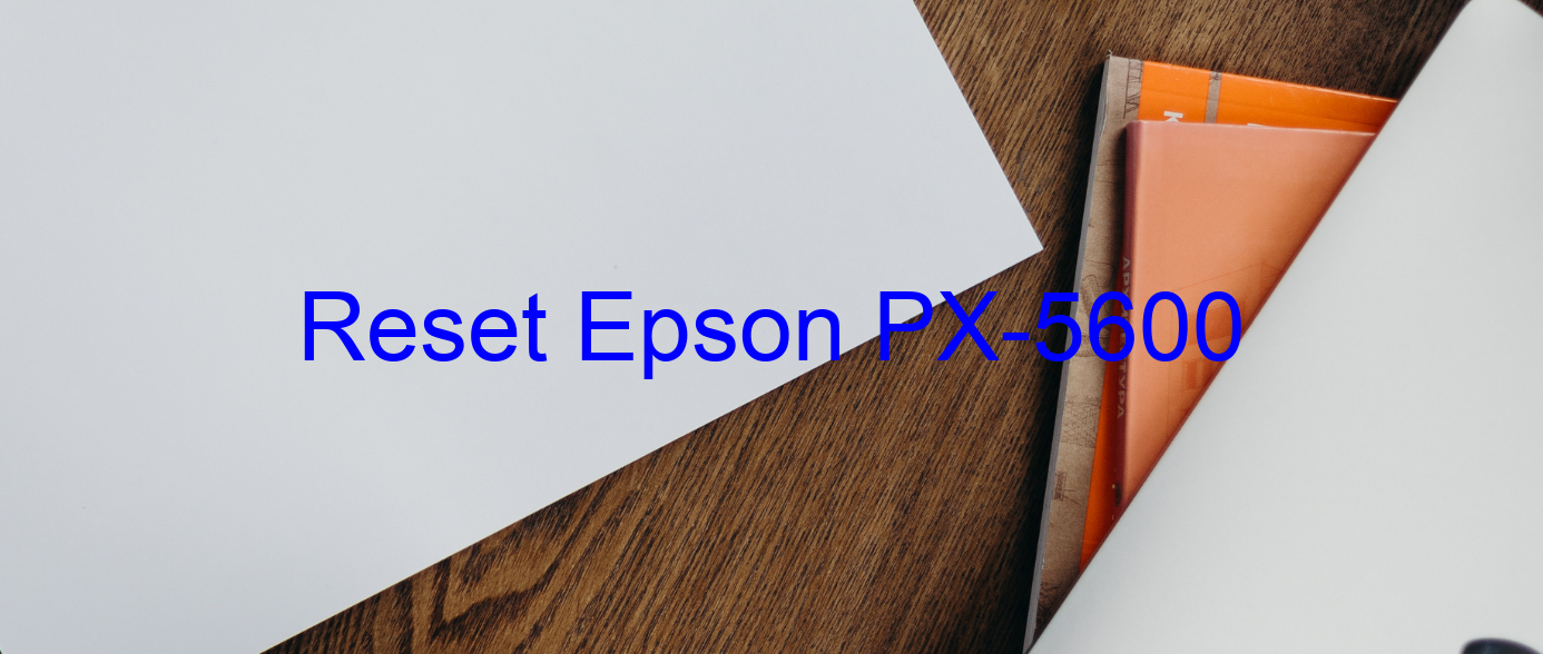 reset Epson PX-5600