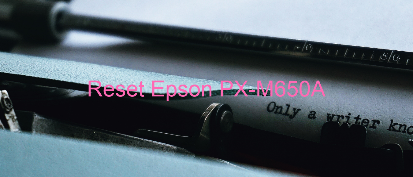 reset Epson PX-M650A