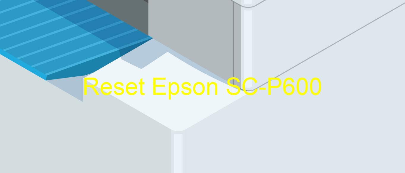 reset Epson SC-P600