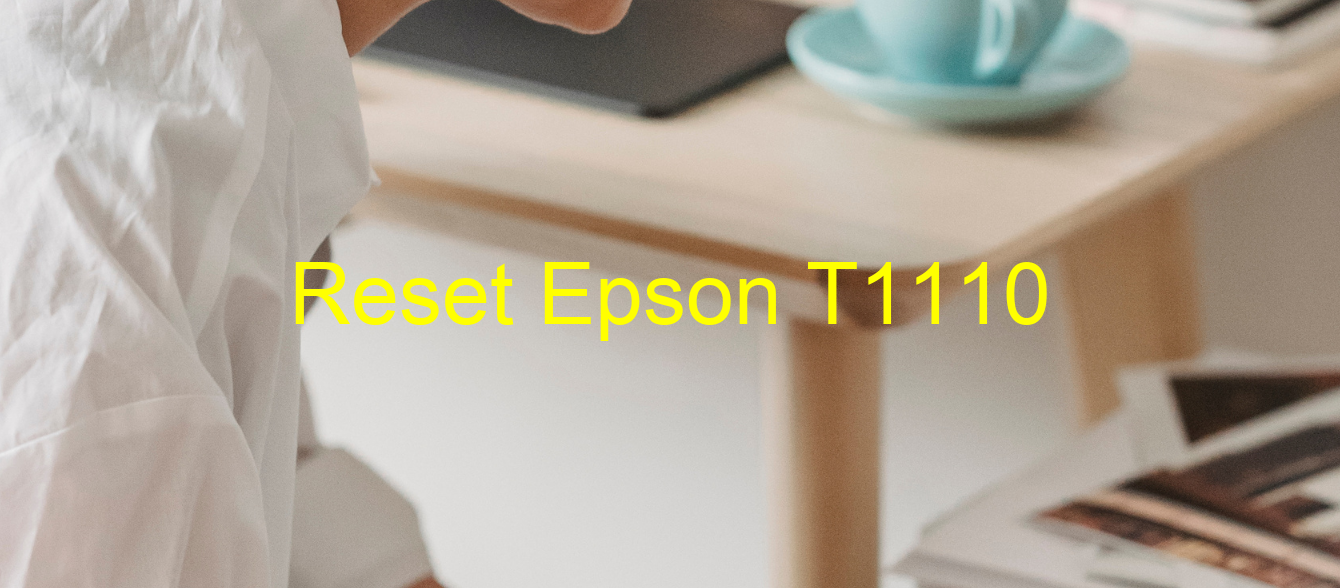 reset Epson T1110