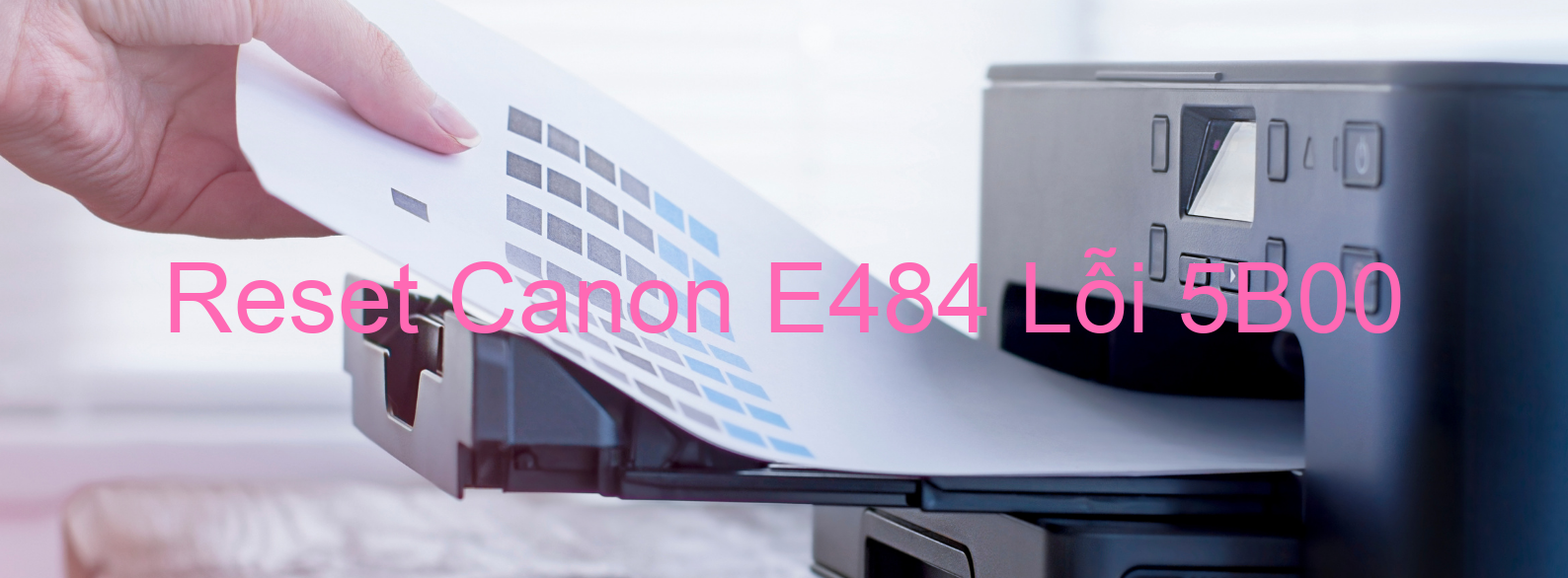 Reset Canon E484 Lỗi 5B00