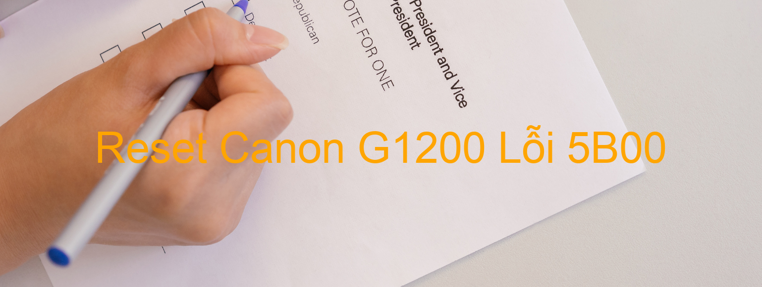 Reset Canon G1200 Lỗi 5B00