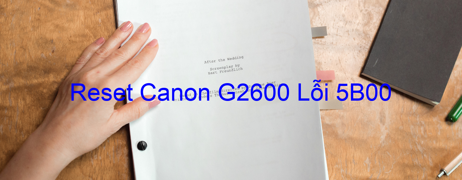 Reset Canon G2600 Lỗi 5B00