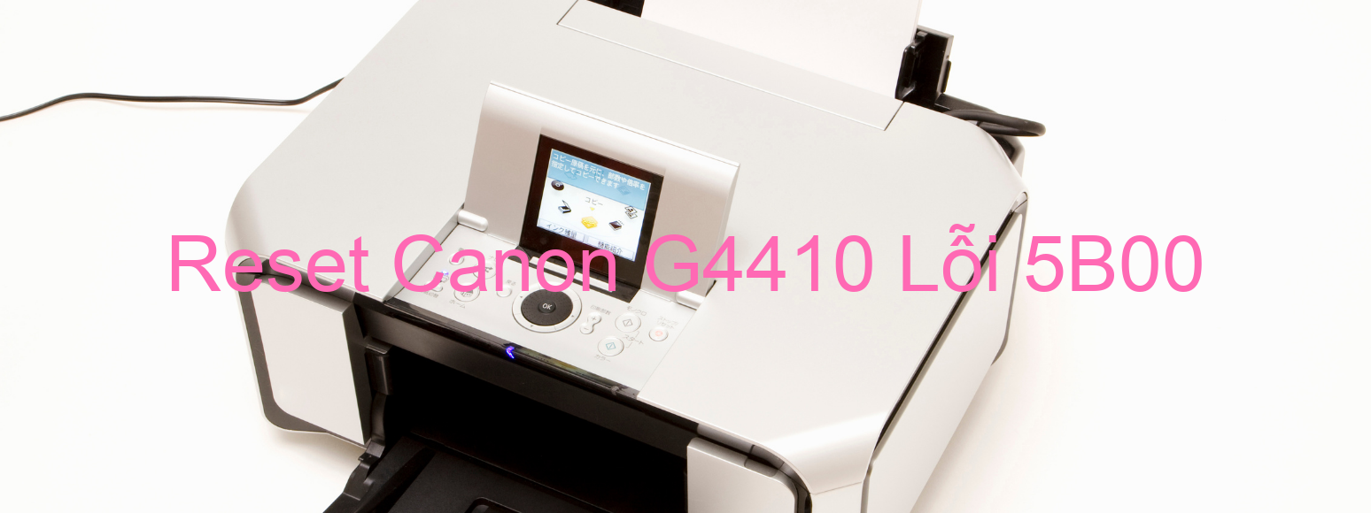 Reset Canon G4410 Lỗi 5B00