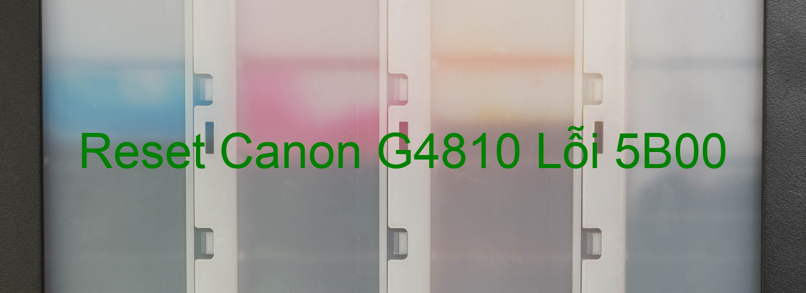 Reset Canon G4810 Lỗi 5B00