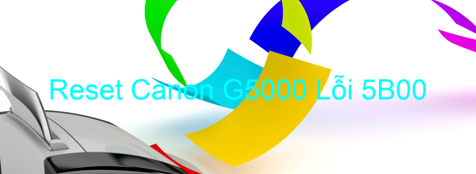 Reset Canon G5000 Lỗi 5B00