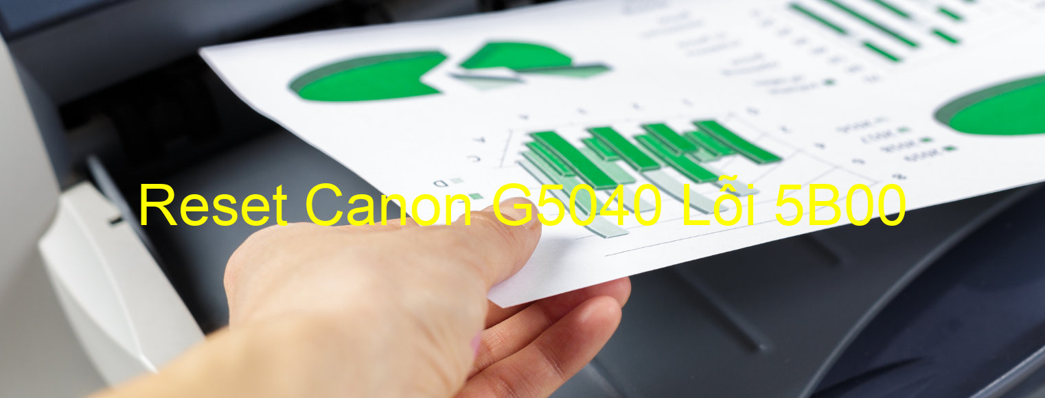 Reset Canon G5040 Lỗi 5B00