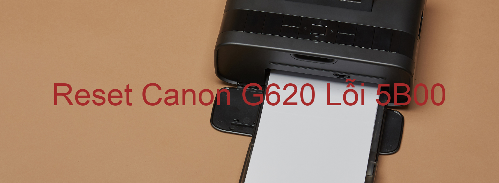 Reset Canon G620 Lỗi 5B00