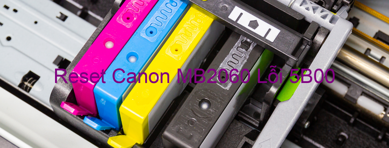 Reset Canon MB2060 Lỗi 5B00