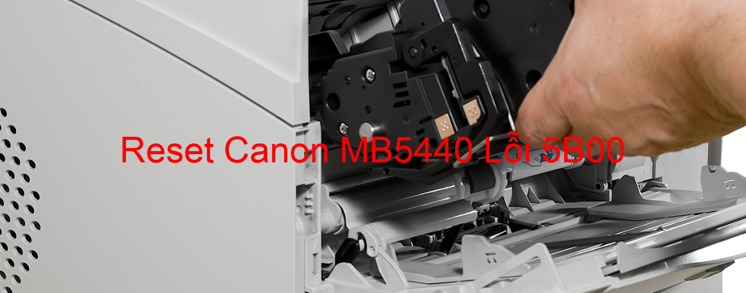 Reset Canon MB5440 Lỗi 5B00