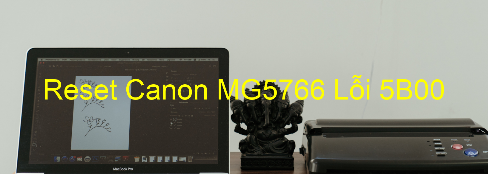 Reset Canon MG5766 Lỗi 5B00