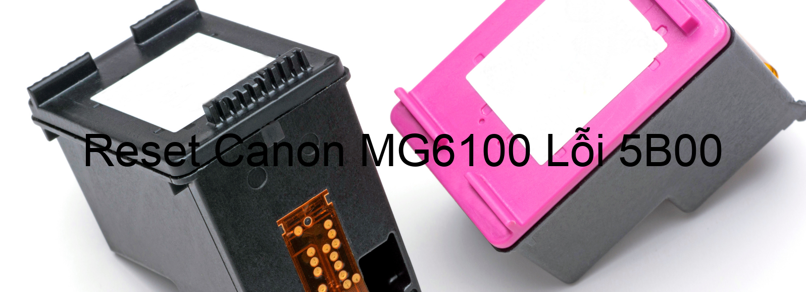 Reset Canon MG6100 Lỗi 5B00