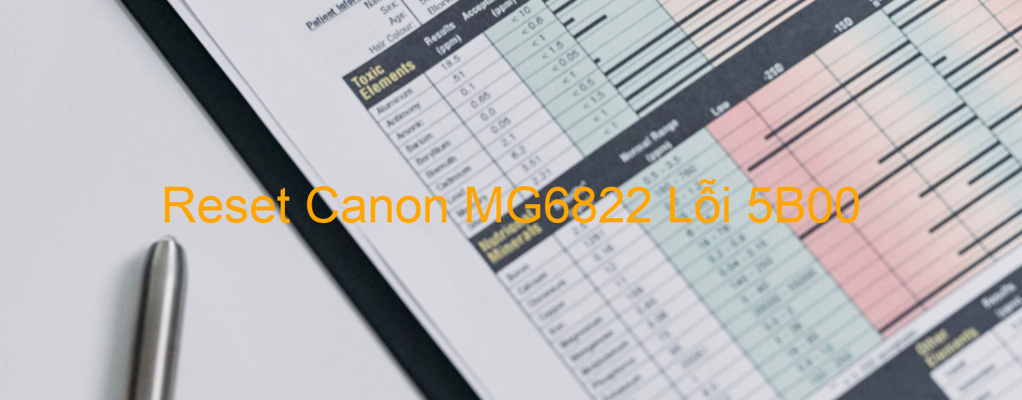 Reset Canon MG6822 Lỗi 5B00