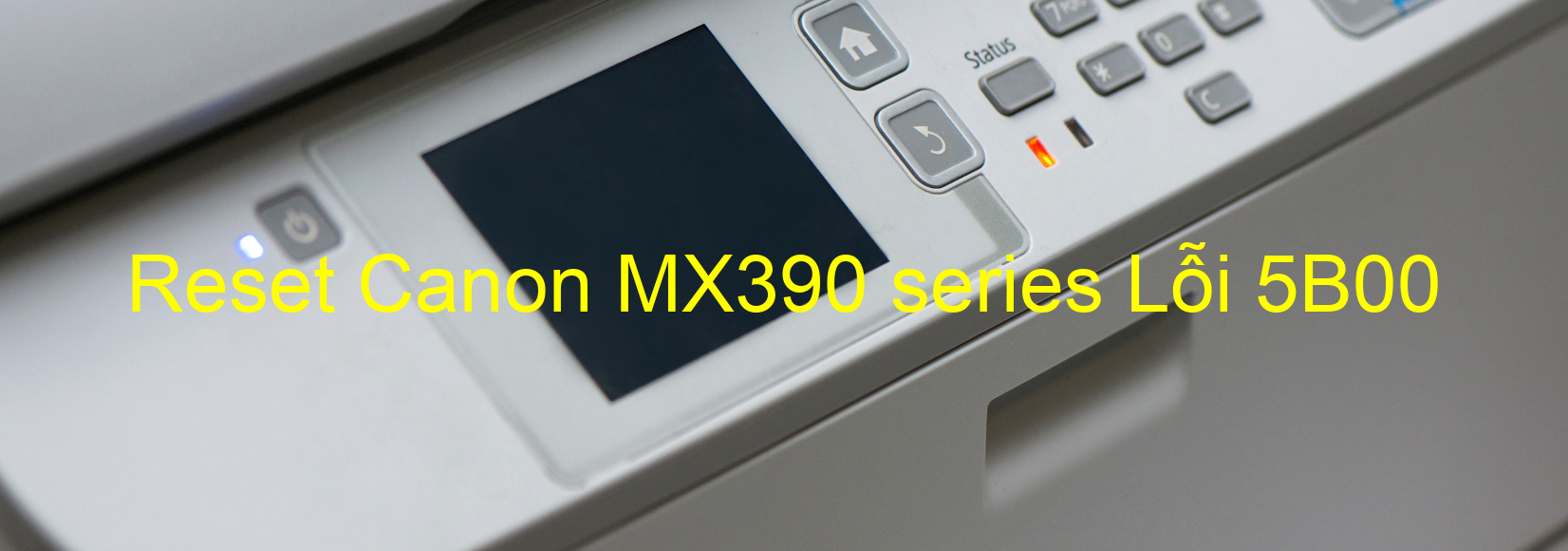 Reset Canon MX390 series Lỗi 5B00
