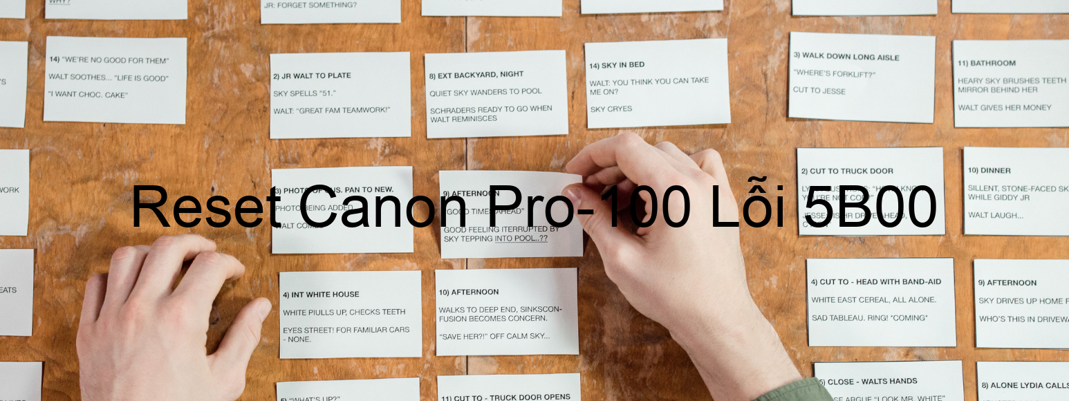 Reset Canon Pro-100 Lỗi 5B00