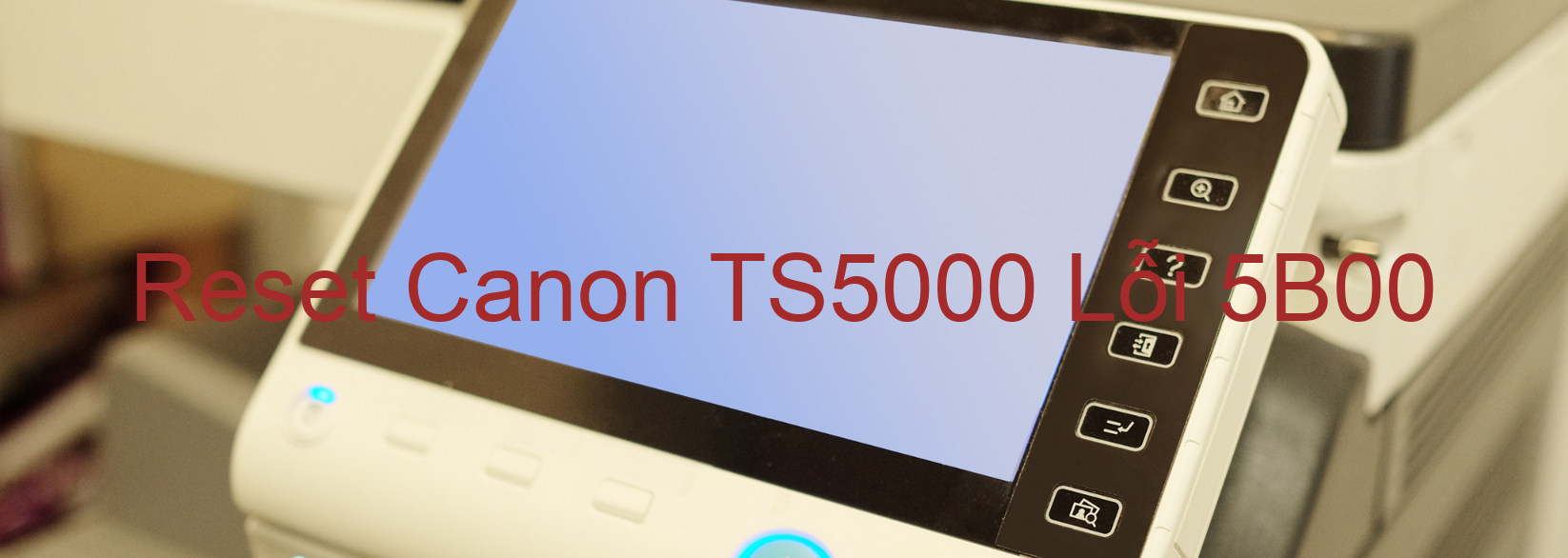 Reset Canon TS5000 Lỗi 5B00