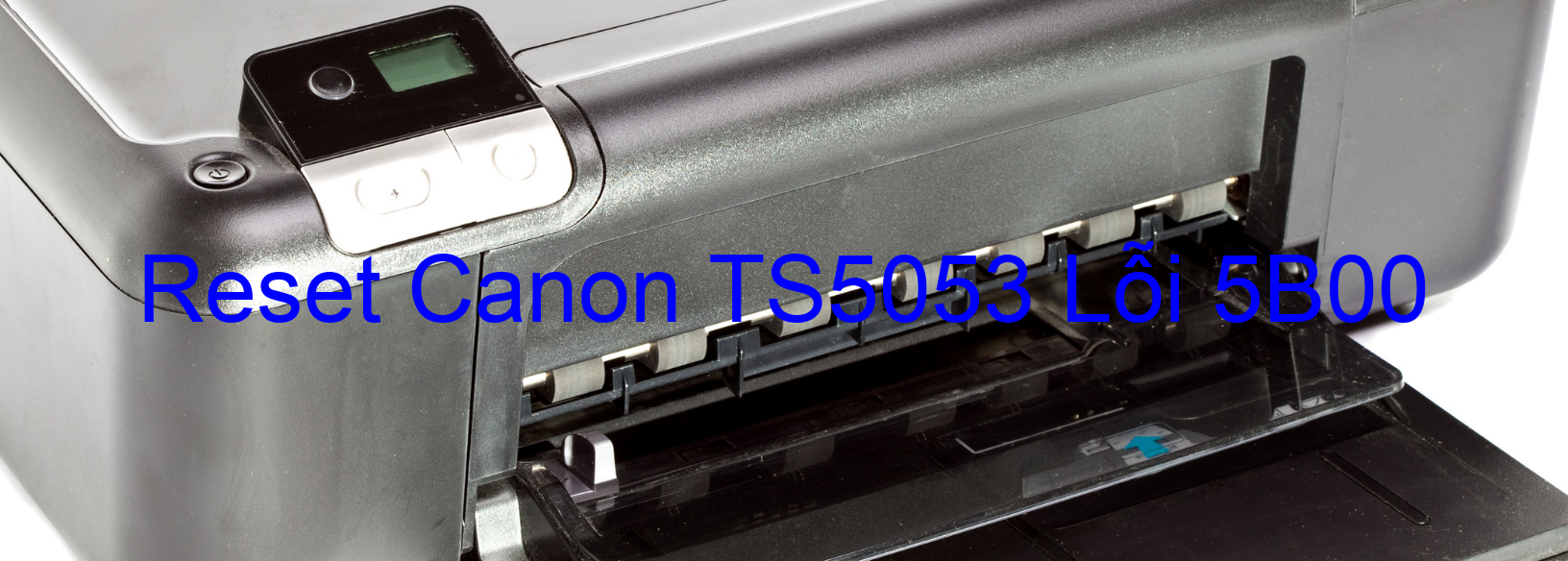 Reset Canon TS5053 Lỗi 5B00